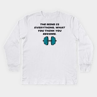 The mind is everything Kids Long Sleeve T-Shirt